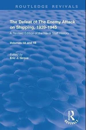 The Defeat of the Enemy Attack upon Shipping, 1939-1945