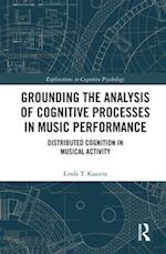 Grounding the Analysis of Cognitive Processes in Music Performance