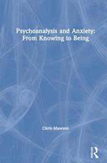 Psychoanalysis and Anxiety: From Knowing to Being