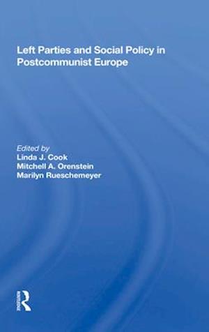 Left Parties And Social Policy In Postcommunist Europe