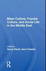 Mass Culture, Popular Culture, And Social Life In The Middle East