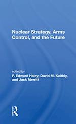 Nuclear Strategy, Arms Control, and the Future