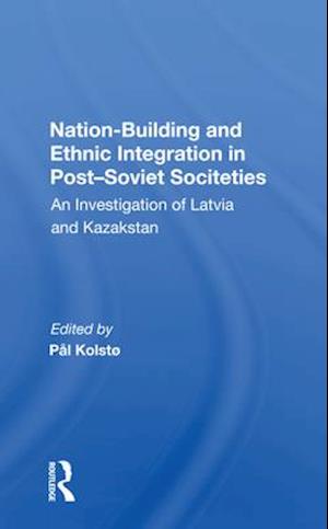 Nation-Building and Ethnic Integration in Post-Soviet Societies