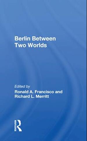 Berlin Between Two Worlds