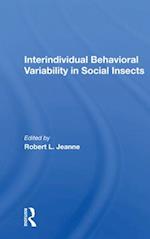 Interindividual Behavioral Variability In Social Insects