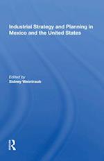 Industrial Strategy and Planning in Mexico and the United States