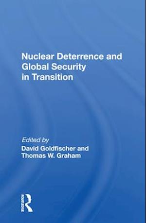 Nuclear Deterrence And Global Security In Transition