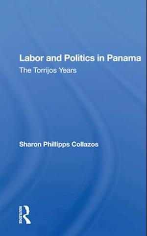 Labor And Politics In Panama