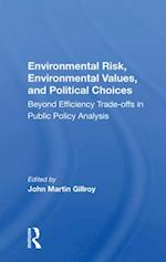 Environmental Risk, Environmental Values, and Political Choices