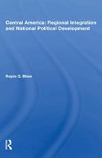 Central America: Regional Integration and National Political Development