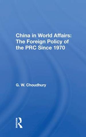 China in World Affairs: The Foreign Policy of the PRC Since 1970