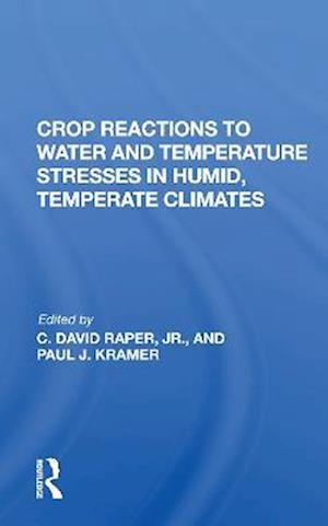 Crop Reactions to Water and Temperature Stresses in Humid, Temperate Climates