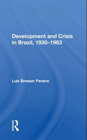 Development And Crisis In Brazil, 1930-1983