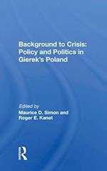Background to Crisis: Policy and Politics in Gierek's Poland