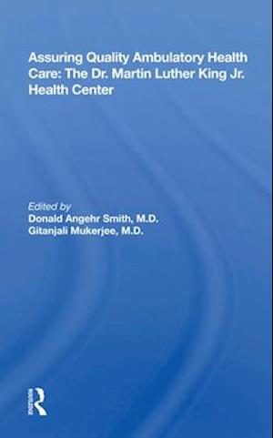 Assuring Quality Ambulatory Health Care: The Dr. Martin Luther King Jr. Health Center