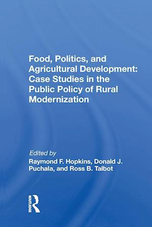 Food, Politics, and Agricultural Development: Case Studies in the Public Policy of Rural Modernization