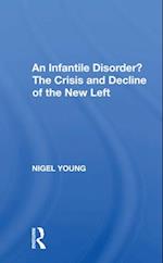 An Infantile Disorder? The Crisis and Decline of the New Left
