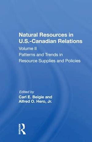 Natural Resources In U.s.-canadian Relations, Volume 2