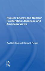 Nuclear Energy and Nuclear Proliferation: Japanese and American Views