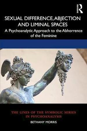 Sexual Difference, Abjection and Liminal Spaces