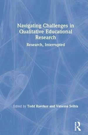 Navigating Challenges in Qualitative Educational Research