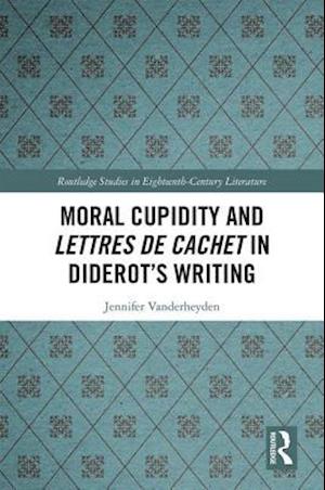 Moral Cupidity and Lettres de cachet in Diderot’s Writing
