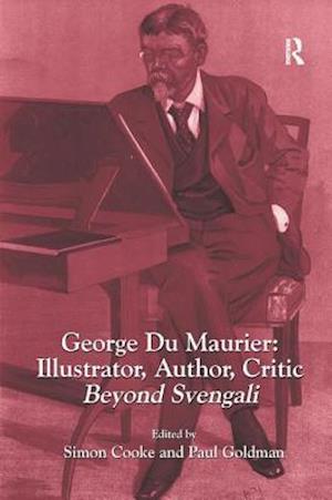 George Du Maurier: Illustrator, Author, Critic