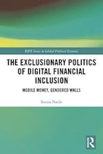 The Exclusionary Politics of Digital Financial Inclusion