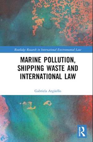 Marine Pollution, Shipping Waste and International Law