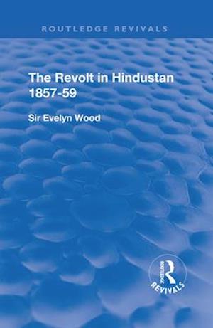 The Revolt in Hindustan 1857 - 59