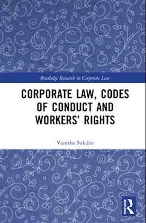Corporate Law, Codes of Conduct and Workers’ Rights