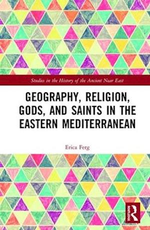 Geography, Religion, Gods, and Saints in the Eastern Mediterranean