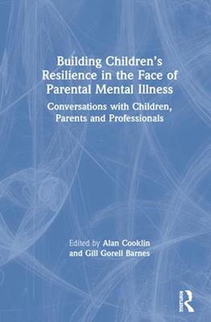 Building Children’s Resilience in the Face of Parental Mental Illness