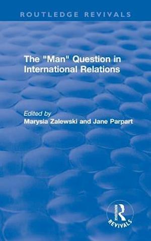 The “Man” Question in International Relations