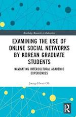Examining the Use of Online Social Networks by Korean Graduate Students