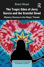 The Tragic Odes of Jerry Garcia and The Grateful Dead