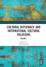 Cultural Diplomacy and International Cultural Relations: Volume I