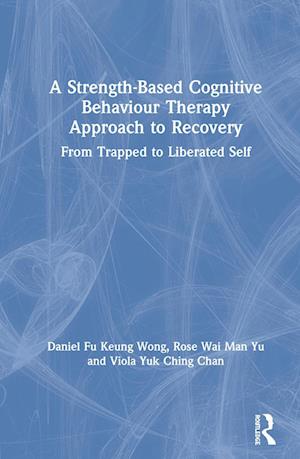 A Strength-Based Cognitive Behaviour Therapy Approach to Recovery