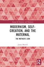 Modernism, Self-Creation, and the Maternal