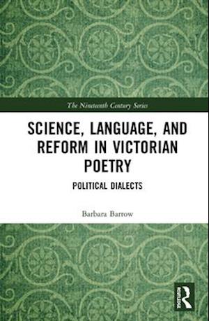 Science, Language, and Reform in Victorian Poetry