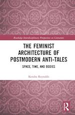 The Feminist Architecture of Postmodern Anti-Tales