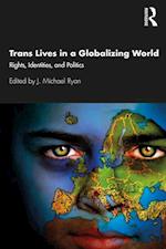 Trans Lives in a Globalizing World