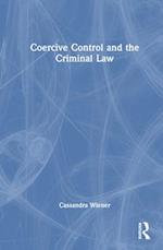 Coercive Control and the Criminal Law