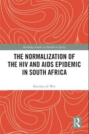 The Normalization of the HIV and AIDS Epidemic in South Africa