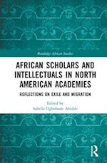 African Scholars and Intellectuals in North American Academies