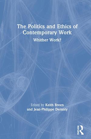 The Politics and Ethics of Contemporary Work