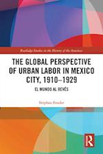 The Global Perspective of Urban Labor in Mexico City, 1910–1929