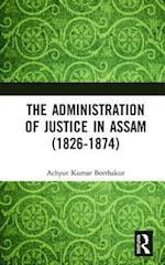 The Administration of Justice in Assam (1826-1874)