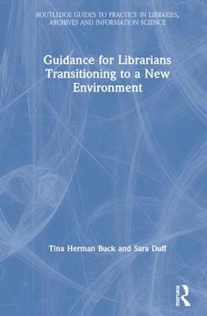 Guidance for Librarians Transitioning to a New Environment