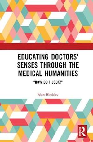 Educating Doctors' Senses Through the Medical Humanities